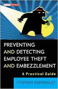 [ACCESS] KINDLE PDF EBOOK EPUB Preventing and Detecting Employee Theft and Embezzlement: A Practical