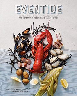 GET [PDF EBOOK EPUB KINDLE] Eventide: Recipes for Clambakes, Oysters, Lobster Rolls, and More from a