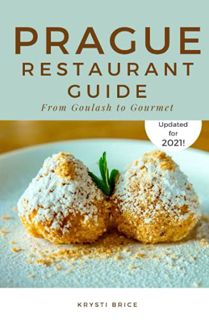 READ [PDF EBOOK EPUB KINDLE] Prague Restaurant Guide: From Goulash to Gourmet by  Krysti Brice 📫