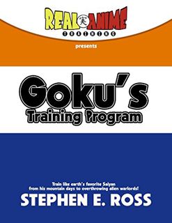 READ [EBOOK EPUB KINDLE PDF] Goku's Training Program: Train like earth's favorite Saiyan from his mo