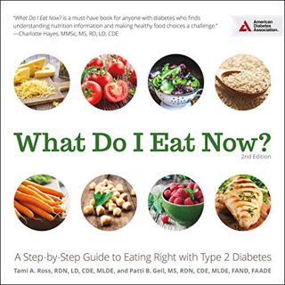 READ EBOOK EPUB KINDLE PDF What Do I Eat Now?: A Step-by-Step Guide to Eating Right with Type 2 Diab