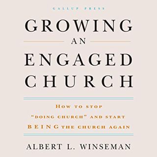 [GET] EBOOK EPUB KINDLE PDF Growing an Engaged Church: How to Stop "Doing Church" and Start Being th
