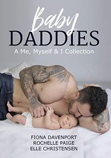 Read EBOOK EPUB KINDLE PDF Baby Daddies: A Me, Myself & I Collection by  Fiona Davenport,Rochelle Pa