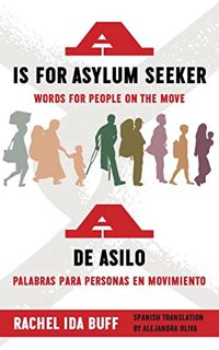 [VIEW] EBOOK EPUB KINDLE PDF A is for Asylum Seeker: Words for People on the Move / A de asilo: pala