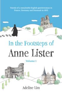 ACCESS [EBOOK EPUB KINDLE PDF] In the Footsteps of Anne Lister (Volume 1): Travels of a remarkable E