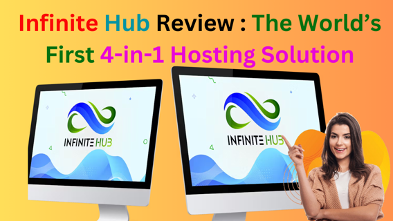 Infinite Hub Review : The World’s First 4-in-1 Hosting Solution