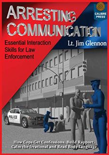 [GET] [KINDLE PDF EBOOK EPUB] Arresting Communication: Essential Interaction Skills for Law Enforcem