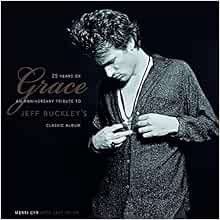 VIEW [PDF EBOOK EPUB KINDLE] 25 Years Of Grace: An Anniversary Tribute to Jeff Buckley's Classic Alb
