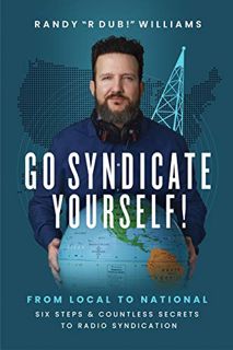 Read KINDLE PDF EBOOK EPUB Go Syndicate Yourself!: From Local to National: Six Steps and Countless S
