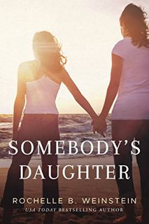 VIEW [KINDLE PDF EBOOK EPUB] Somebody's Daughter by  Rochelle B. Weinstein 💙