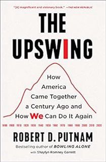 [GET] KINDLE PDF EBOOK EPUB The Upswing: How America Came Together a Century Ago and How We Can Do I