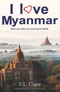 Read EBOOK EPUB KINDLE PDF I love Myanmar: Budget Myanmar Travel Guide. Tips for Backpackers. Don’t