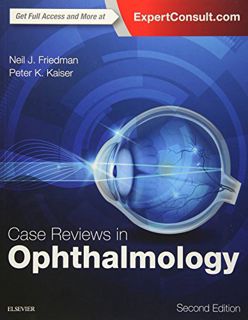 ACCESS KINDLE PDF EBOOK EPUB Case Reviews in Ophthalmology by  Neil J. Friedman MD &  Peter K. Kaise