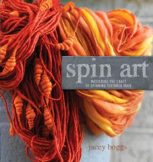 [Access] [EPUB KINDLE PDF EBOOK] Spin Art: Mastering the Craft of Spinning Textured Yarn by  Jacey B
