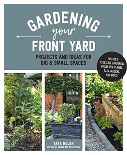 [Get] [EBOOK EPUB KINDLE PDF] Gardening Your Front Yard: Projects and Ideas for Big and Small Spaces