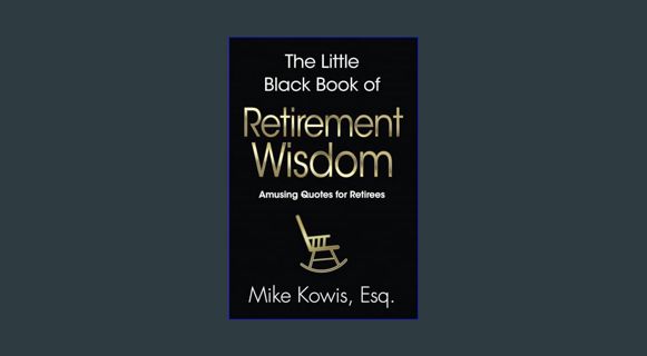 [ebook] read pdf 📚 The Little Black Book of Retirement Wisdom: Amusing Quotes for Retirees