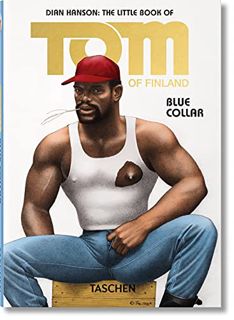 [ACCESS] EBOOK EPUB KINDLE PDF The Little Book of Tom. Blue Collar by  Dian Hanson &  Tom of Finland