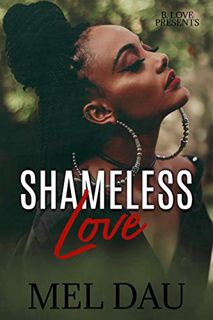 READ [KINDLE PDF EBOOK EPUB] Shameless Love by  Mel Dau 🎯