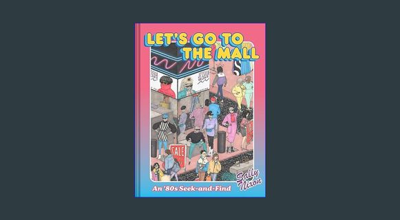 ebook read [pdf] 📖 Let's Go to the Mall: An ’80s Seek-and-Find     Hardcover – February 27, 202