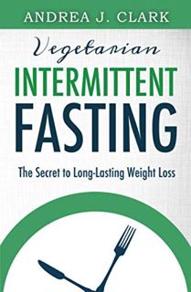 READ PDF EBOOK EPUB KINDLE Intermittent Fasting: The Secret to Long-Lasting Weight Loss (Easy Fastin