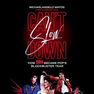 Get KINDLE PDF EBOOK EPUB Can't Slow Down: How 1984 Became Pop's Blockbuster Year by  Michaelangelo