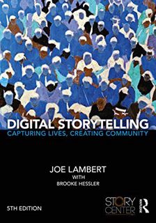 Get [EPUB KINDLE PDF EBOOK] Digital Storytelling: Capturing Lives, Creating Community by  Joe Lamber