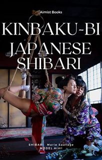 [Read] EBOOK EPUB KINDLE PDF KINBAKU-BI（Japanese SHIBARI）365pics by  Aimi,Marie Sauvage ,Enishi 📝