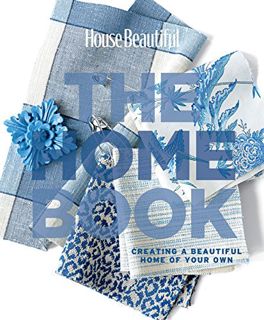 [ACCESS] KINDLE PDF EBOOK EPUB House Beautiful The Home Book: Creating a Beautiful Home of Your Own
