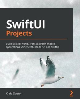 [READ] KINDLE PDF EBOOK EPUB SwiftUI Projects: Build six real-world, cross-platform mobile applicati