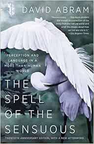 GET PDF EBOOK EPUB KINDLE The Spell of the Sensuous: Perception and Language in a More-Than-Human Wo