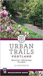 Access [KINDLE PDF EBOOK EPUB] Urban Trails Portland: Beaverton, Lake Oswego, Troutdale by Eli Bosch