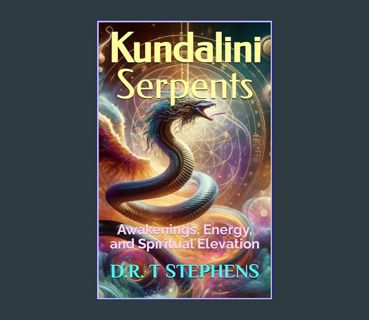 DOWNLOAD NOW Kundalini Serpents: Awakenings, Energy, and Spiritual Elevation     Kindle Edition