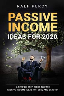 [ACCESS] EBOOK EPUB KINDLE PDF Passive Income Ideas For 2020: A Step by Step Guide to Easy Passive I