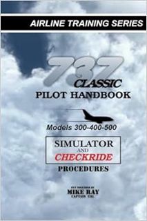 GET [PDF EBOOK EPUB KINDLE] 737 Classic Pilot Handbook: Simulator and Checkride Procedures by Mike R