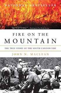 GET [KINDLE PDF EBOOK EPUB] Fire on the Mountain: The True Story of the South Canyon Fire by  John N