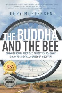 [GET] EPUB KINDLE PDF EBOOK The Buddha and the Bee: Biking through America's Forgotten Roadways on a