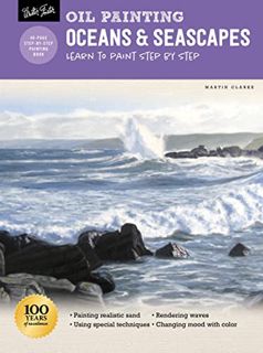 VIEW [KINDLE PDF EBOOK EPUB] Oil Painting: Oceans & Seascapes: Learn to paint step by step (How to D