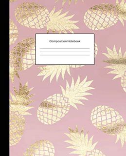 Read EPUB KINDLE PDF EBOOK Composition Notebooks: Pink Gold Pineapples Wide Ruled Blank Lined Cute N