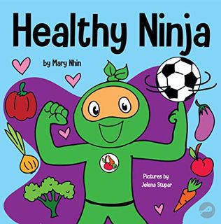 [Get] [EPUB KINDLE PDF EBOOK] Healthy Ninja : A Children's Book About Mental, Physical, and Social H