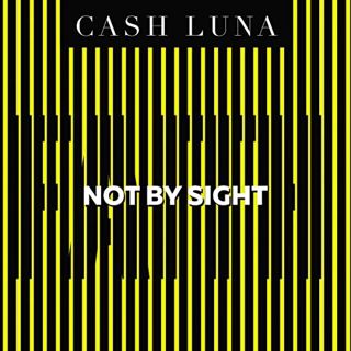 READ [KINDLE PDF EBOOK EPUB] Not by Sight: Only Faith Opens Your Eyes by  Cash Luna,Bob Borquez,Thom