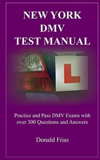 ACCESS [EBOOK EPUB KINDLE PDF] NEW YORK DMV TEST MANUAL: Practice and Pass DMV Exams with over 300 Q
