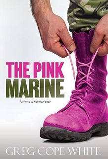 [GET] [PDF EBOOK EPUB KINDLE] The Pink Marine: One Boy's Journey Through Bootcamp To Manhood by  Gre