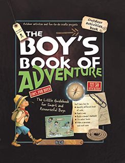 [Access] [EBOOK EPUB KINDLE PDF] The Boy's Book of Adventure: The Little Guidebook for Smart and Res