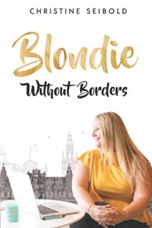 [Get] KINDLE PDF EBOOK EPUB Blondie Without Borders by  Christine Seibold √