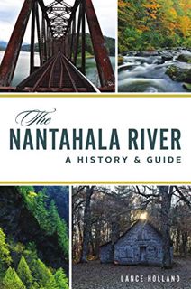 View [EBOOK EPUB KINDLE PDF] The Nantahala River: A History & Guide (Natural History) by  Lance Holl