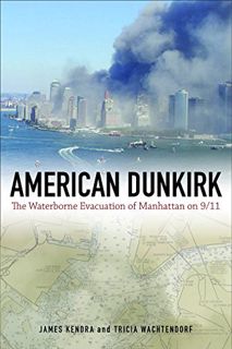 [Access] EPUB KINDLE PDF EBOOK American Dunkirk: The Waterborne Evacuation of Manhattan on 9/11 by