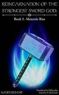 Get [PDF EBOOK EPUB KINDLE] Reincarnation of the Strongest Sword God: Book 5 - Meteoric Rise by  Luc