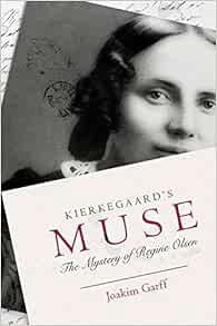[View] [KINDLE PDF EBOOK EPUB] Kierkegaard's Muse: The Mystery of Regine Olsen by Joakim Garff,Alast