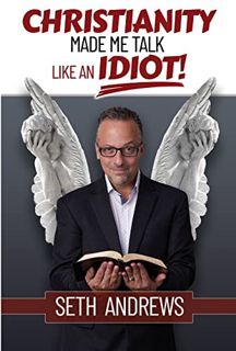 Get [KINDLE PDF EBOOK EPUB] Christianity Made Me Talk Like an Idiot by  Seth  Andrews 💔