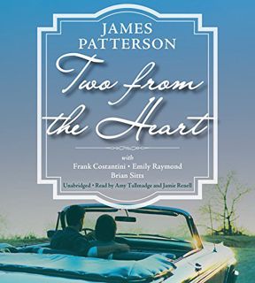 [Access] EBOOK EPUB KINDLE PDF Two from the Heart by  James Patterson,Frank Costantini,Emily Raymond
